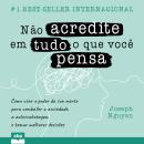 [Portuguese] - Não acredite em tudo o que você pensa: Como usar o poder da sua mente para combater a ansiedade, a autossabotagem e tomar melhores decisões Audiobook
