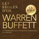 [French] - Warren Buffett: Les règles d'or : La Bible du Rendement. Le manuel ultime pour transformer chaque euro en mine d'or Audiobook