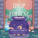 Cover of A Drop of Fortune: A Four Corners Coven Cozy Fantasy Romance