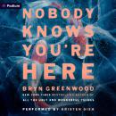 Cover of Nobody Knows You're Here: A Psychological Suspense Thriller