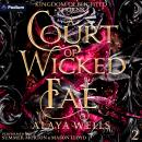 A Court of Wicked Fae: Kingdom of Blighted Thorns, Book 2 Audiobook