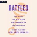 Rattled: How to Calm New Mom Anxiety with the Power of the Postpartum Brain Audiobook