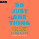 Do Just One Thing: 365 Ideas for a Better You, Life, and Planet Audiobook