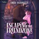 Escaping the Friendzone: A Monsters of Moonvale Standalone Audiobook
