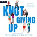 Knot Giving Up: Pack Hart Olympic Omegaverse Part 2: OlympicVerse, Book 2 Audiobook