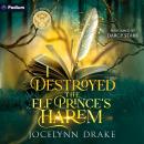 I Destroyed the Elf Prince's Harem: A Fortune Favors the Fae Standalone Audiobook