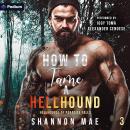 How to Tame a Hellhound: Hellhounds of Paradise Falls, Book 3 Audiobook