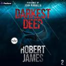 Darkest Deep: Ian Kelly Thrillers, Book 2 Audiobook
