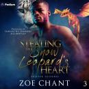 Stealing the Snow Leopard's Heart: Shifter Suspense, Book 3 Audiobook