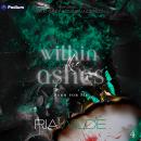 Within the Ashes: Burn for Me, Book 4 Audiobook