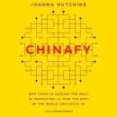 Chinafy: Why China is Leading the West in Innovation and How the Rest of the World Can Catch Up Audiobook