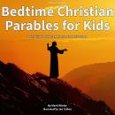Bedtime Christian Parables for Kids: Comforting New Testament Tales for Restful Sleep Audiobook