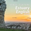 An Actor’s Guide To The Estuary English Accent: Learn The Accent of South-East England Audiobook