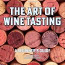 The Art of Wine Tasting: A Beginner's Guide Audiobook