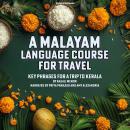 A Malayalam Language Course for Travel: Key Phrases for a Trip to Kerala Audiobook