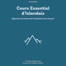 [French] - Cours Essentiel d'Islandais: Apprenez les bases de l'islandais avec aisance Audiobook