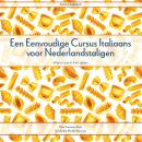 [Dutch; Flemish] - Een Eenvoudige Cursus Italiaans voor Nederlandstaligen: An Italian Course for Dut Audiobook