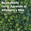 [Spanish] - Ruso desde Cero: Aprende el Alfabeto y Más: Pronunciación Clara, Vocabulario Esencial y Consejos Culturales Audiobook