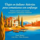 [Spanish] - Viajar en italiano: historias para comunicarse con confianza: Italiano práctico para hoteles, transporte y situaciones cotidianas Audiobook