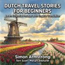 Dutch Travel Stories for Beginners: Learn Essential Phrases with English Translation Audiobook