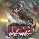 Berserk of Gluttony (Light Novel) Vol. 8 Audiobook