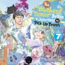 The Weakest Tamer Began a Journey to Pick Up Trash (Light Novel) Vol. 7 Audiobook