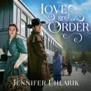Love and Order: A Three-Part Old West Romantic Mystery Audiobook