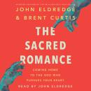 The Sacred Romance Revised and Updated Edition: Coming Home to the God Who Pursues Your Heart Audiobook