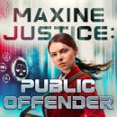Maxine Justice: Public Offender Audiobook