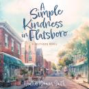 A Simple Kindness in Flatsboro: A Southern Novel Audiobook
