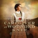 The Caregiver at Wounded Knee Audiobook