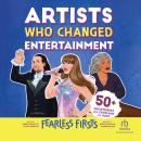 Fearless Firsts: Artists Who Changed Entertainment: 50+ Entertainers Who Overcame the Odds Audiobook