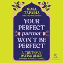 Your Perfect Partner Won't Be Perfect: A Truthful Dating Guide Audiobook