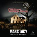 Curse of the Whiskey House: When Life Is the Principle and Death Is the Practice • A Fiction Thriller Audiobook