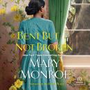 Bent But Not Broken Audiobook