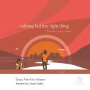 Nothing but the Right Thing Audiobook