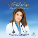 Beyond the Stethoscope: Miracles in Medicine Audiobook