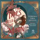 When the Tides Held the Moon Audiobook