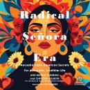 Radical Señora Era: Ancestral Latin American Secrets for a Happier, Healthier Life Audiobook