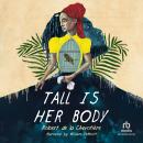 Tall Is Her Body Audiobook
