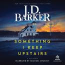 Something I Keep Upstairs: A Chiller Audiobook
