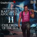 Children of the Sea [Dramatized Adaptation]: Bastard of The Apocalypse 2 Audiobook