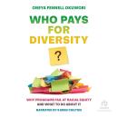 Who Pays for Diversity?: Why Programs Fail at Racial Equity and What To Do About It Audiobook