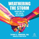 Weathering the Storm: Navigating the Anti-Social Justice Wave Audiobook
