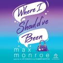 Where I Should've Been Audiobook
