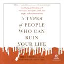 Cover of 5 Types of People Who Can Ruin Your Life: Identifying and Dealing with Narcissists, Sociopaths, and Other High-Conflict Personalities