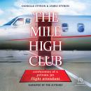 The Mile High Club: Confessions of a Private Jet Flight Attendant Audiobook