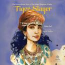 Tiger Slayer: The Extraordinary Story of Nur Jahan, Empress of India Audiobook