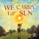 We Carry the Sun Audiobook