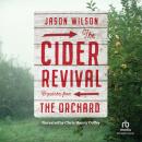The Cider Revival: Dispatches from the Orchard Audiobook